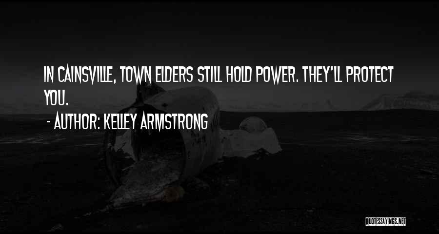 Kelley Armstrong Quotes: In Cainsville, Town Elders Still Hold Power. They'll Protect You.