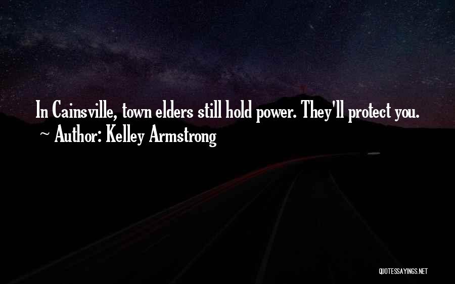 Kelley Armstrong Quotes: In Cainsville, Town Elders Still Hold Power. They'll Protect You.