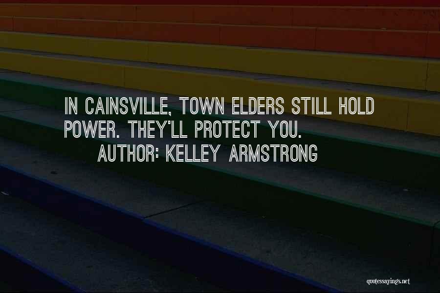 Kelley Armstrong Quotes: In Cainsville, Town Elders Still Hold Power. They'll Protect You.