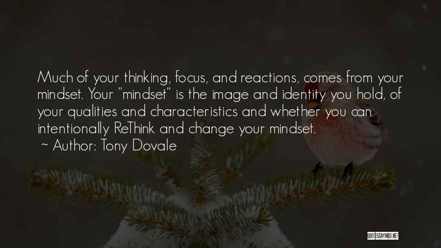 Tony Dovale Quotes: Much Of Your Thinking, Focus, And Reactions, Comes From Your Mindset. Your Mindset Is The Image And Identity You Hold,