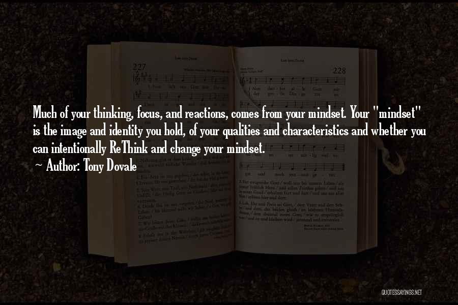 Tony Dovale Quotes: Much Of Your Thinking, Focus, And Reactions, Comes From Your Mindset. Your Mindset Is The Image And Identity You Hold,