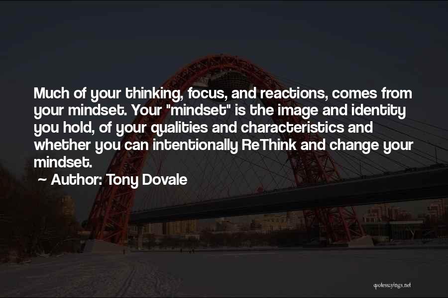 Tony Dovale Quotes: Much Of Your Thinking, Focus, And Reactions, Comes From Your Mindset. Your Mindset Is The Image And Identity You Hold,