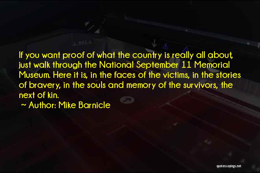 Mike Barnicle Quotes: If You Want Proof Of What The Country Is Really All About, Just Walk Through The National September 11 Memorial