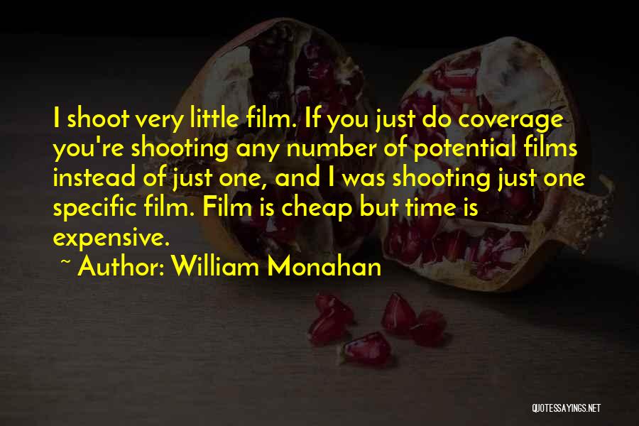 William Monahan Quotes: I Shoot Very Little Film. If You Just Do Coverage You're Shooting Any Number Of Potential Films Instead Of Just