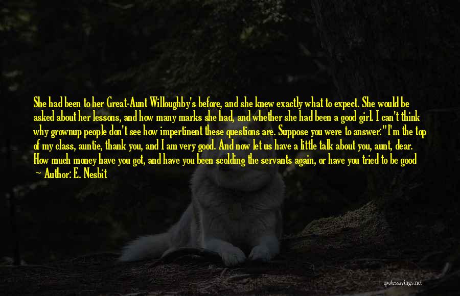 E. Nesbit Quotes: She Had Been To Her Great-aunt Willoughby's Before, And She Knew Exactly What To Expect. She Would Be Asked About