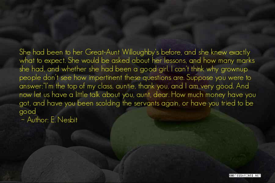 E. Nesbit Quotes: She Had Been To Her Great-aunt Willoughby's Before, And She Knew Exactly What To Expect. She Would Be Asked About
