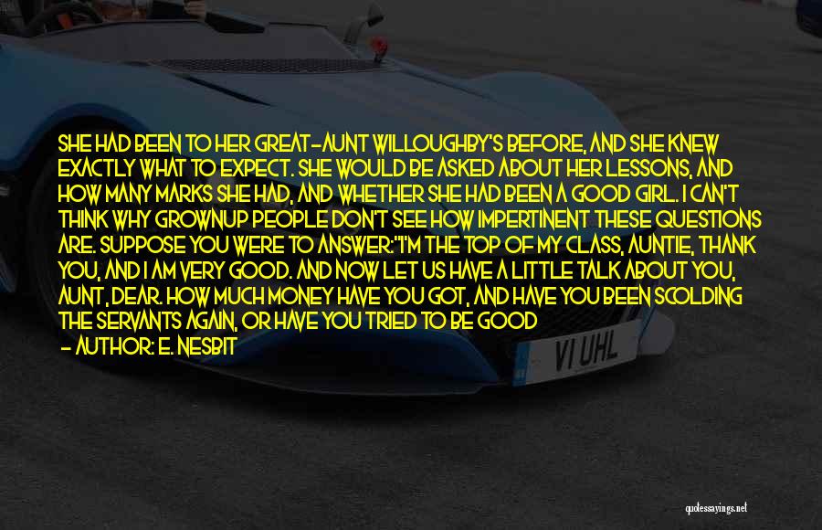 E. Nesbit Quotes: She Had Been To Her Great-aunt Willoughby's Before, And She Knew Exactly What To Expect. She Would Be Asked About