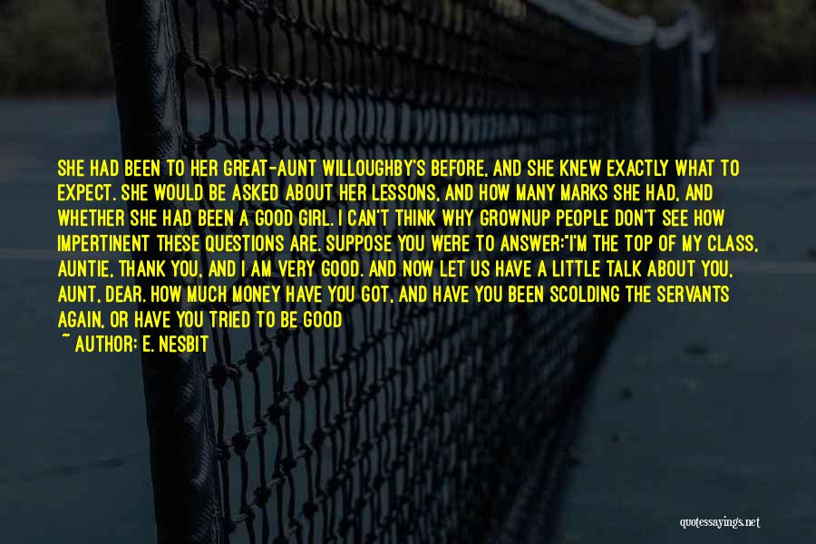 E. Nesbit Quotes: She Had Been To Her Great-aunt Willoughby's Before, And She Knew Exactly What To Expect. She Would Be Asked About