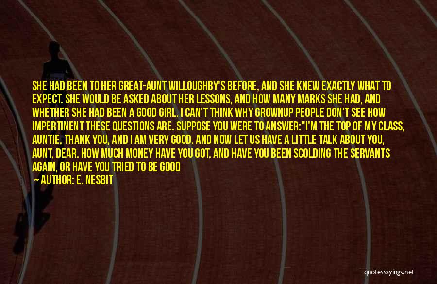 E. Nesbit Quotes: She Had Been To Her Great-aunt Willoughby's Before, And She Knew Exactly What To Expect. She Would Be Asked About