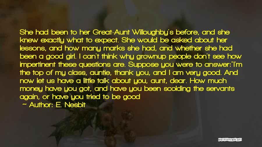 E. Nesbit Quotes: She Had Been To Her Great-aunt Willoughby's Before, And She Knew Exactly What To Expect. She Would Be Asked About