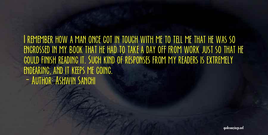 Ashwin Sanghi Quotes: I Remember How A Man Once Got In Touch With Me To Tell Me That He Was So Engrossed In