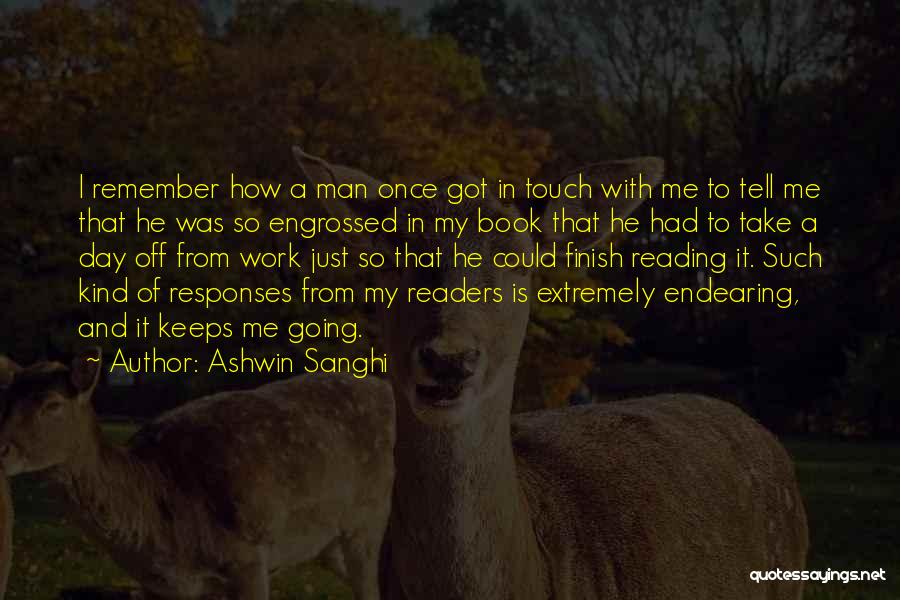 Ashwin Sanghi Quotes: I Remember How A Man Once Got In Touch With Me To Tell Me That He Was So Engrossed In