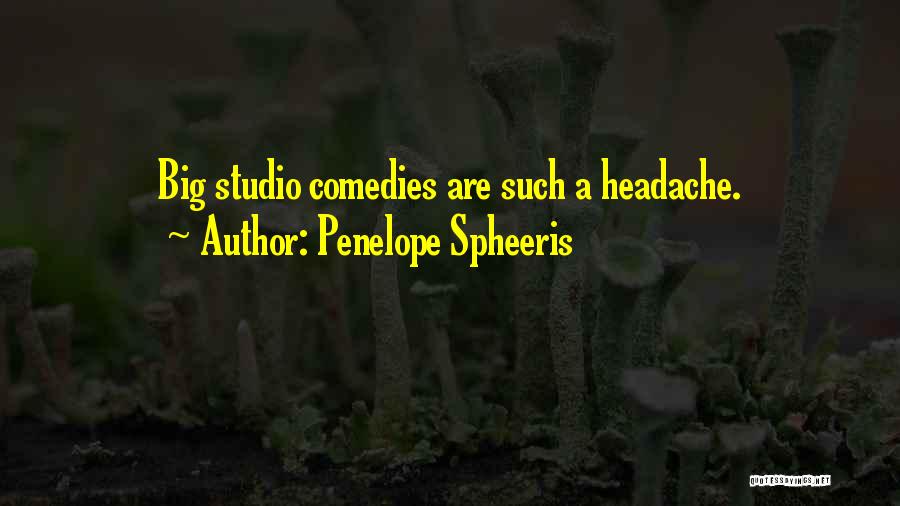 Penelope Spheeris Quotes: Big Studio Comedies Are Such A Headache.