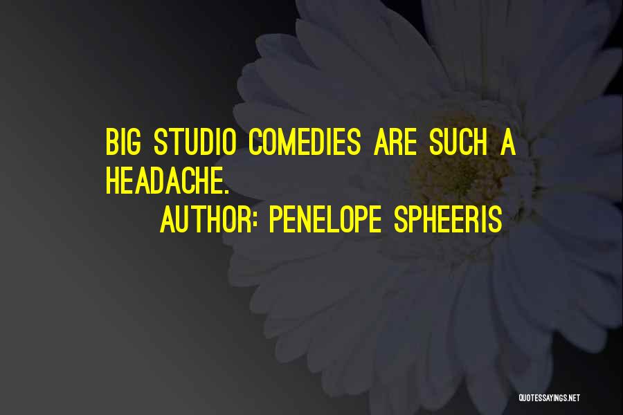 Penelope Spheeris Quotes: Big Studio Comedies Are Such A Headache.
