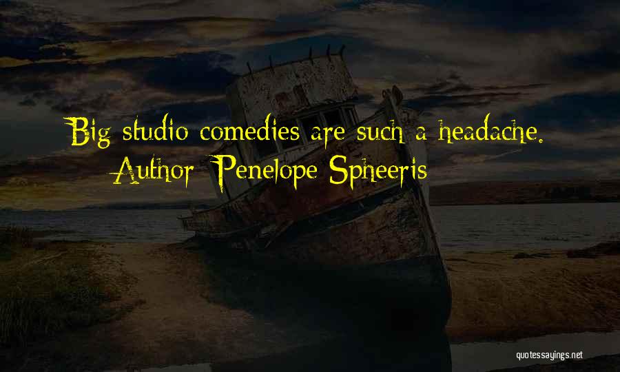 Penelope Spheeris Quotes: Big Studio Comedies Are Such A Headache.