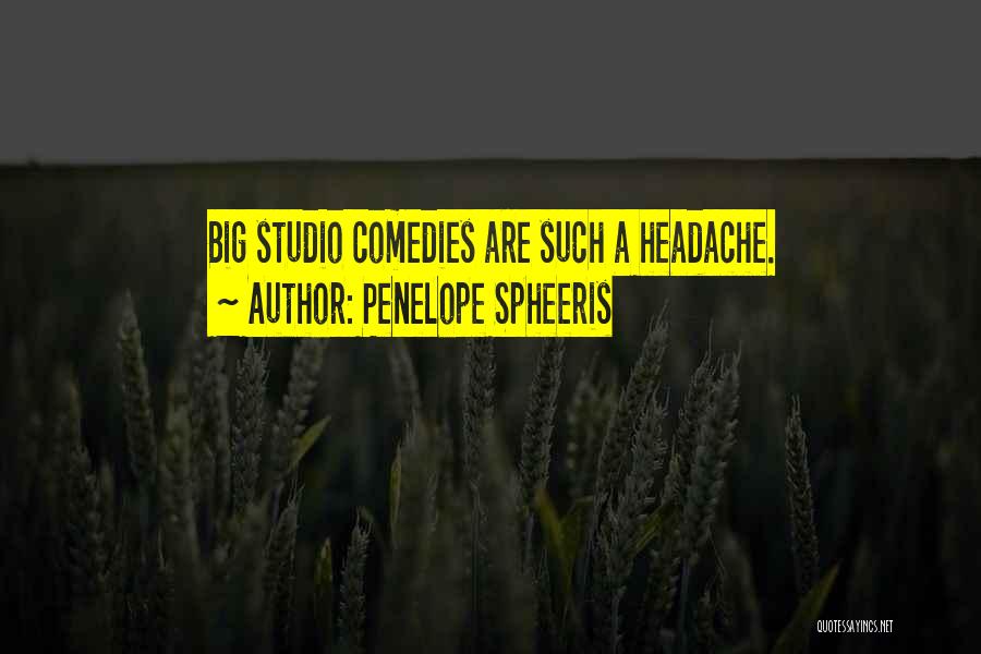 Penelope Spheeris Quotes: Big Studio Comedies Are Such A Headache.