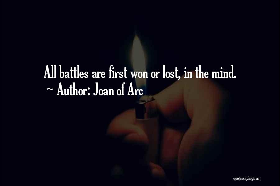 Joan Of Arc Quotes: All Battles Are First Won Or Lost, In The Mind.