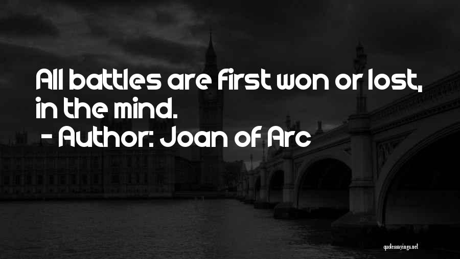 Joan Of Arc Quotes: All Battles Are First Won Or Lost, In The Mind.