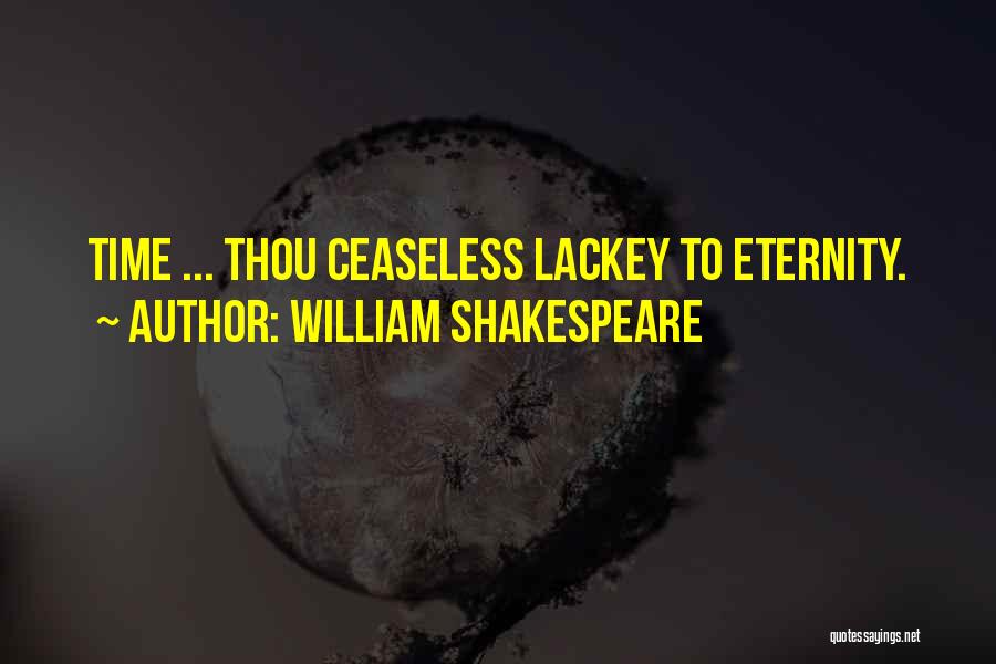 William Shakespeare Quotes: Time ... Thou Ceaseless Lackey To Eternity.