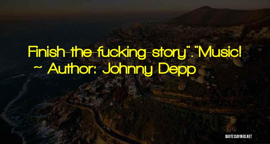 Johnny Depp Quotes: Finish-the-fucking-story.music!