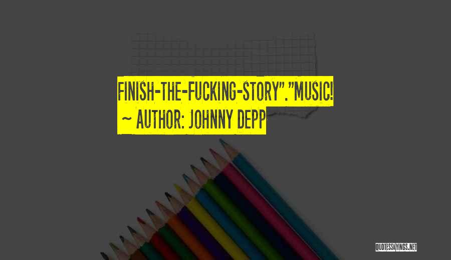 Johnny Depp Quotes: Finish-the-fucking-story.music!