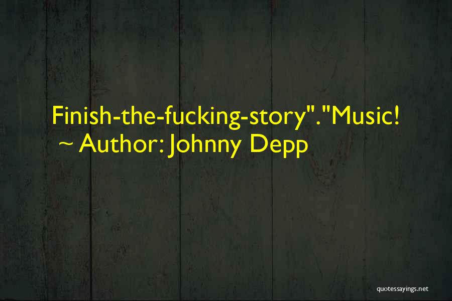Johnny Depp Quotes: Finish-the-fucking-story.music!