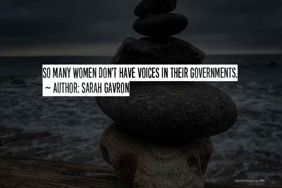 Sarah Gavron Quotes: So Many Women Don't Have Voices In Their Governments.