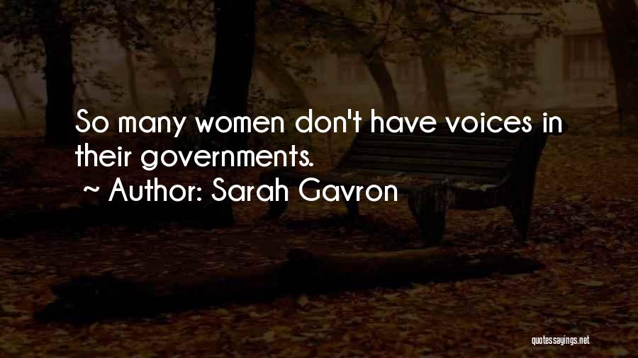 Sarah Gavron Quotes: So Many Women Don't Have Voices In Their Governments.