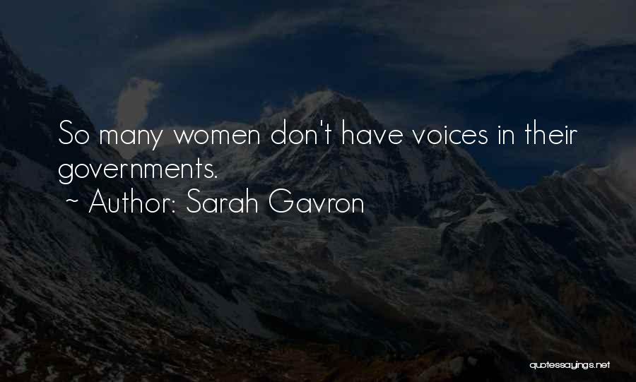 Sarah Gavron Quotes: So Many Women Don't Have Voices In Their Governments.