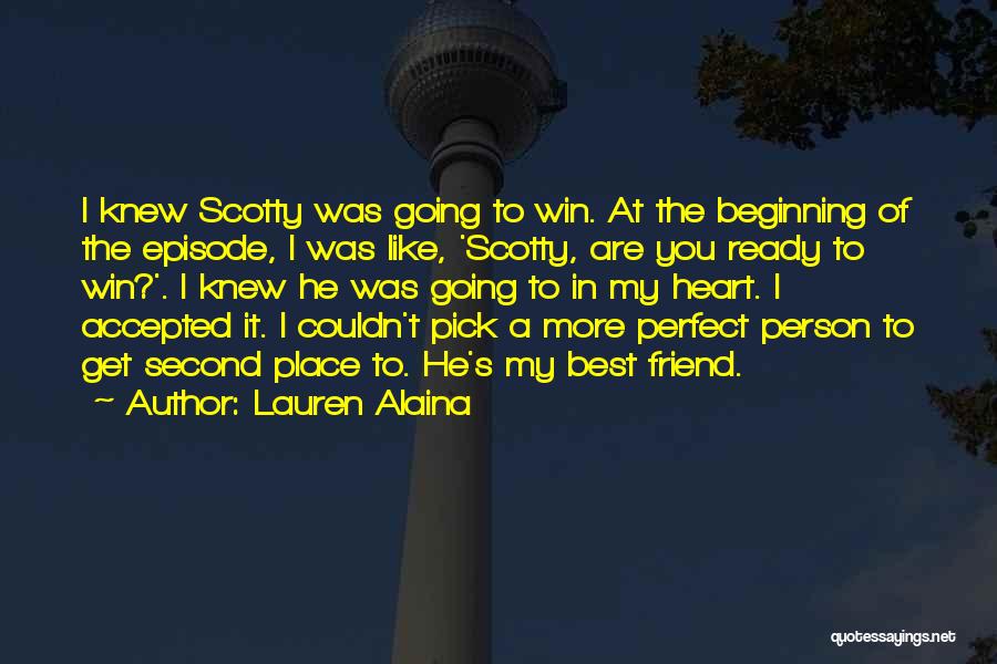 Lauren Alaina Quotes: I Knew Scotty Was Going To Win. At The Beginning Of The Episode, I Was Like, 'scotty, Are You Ready