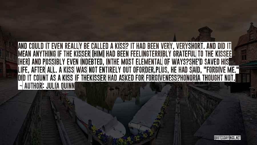 Julia Quinn Quotes: And Could It Even Really Be Called A Kiss? It Had Been Very, Veryshort. And Did It Mean Anything If