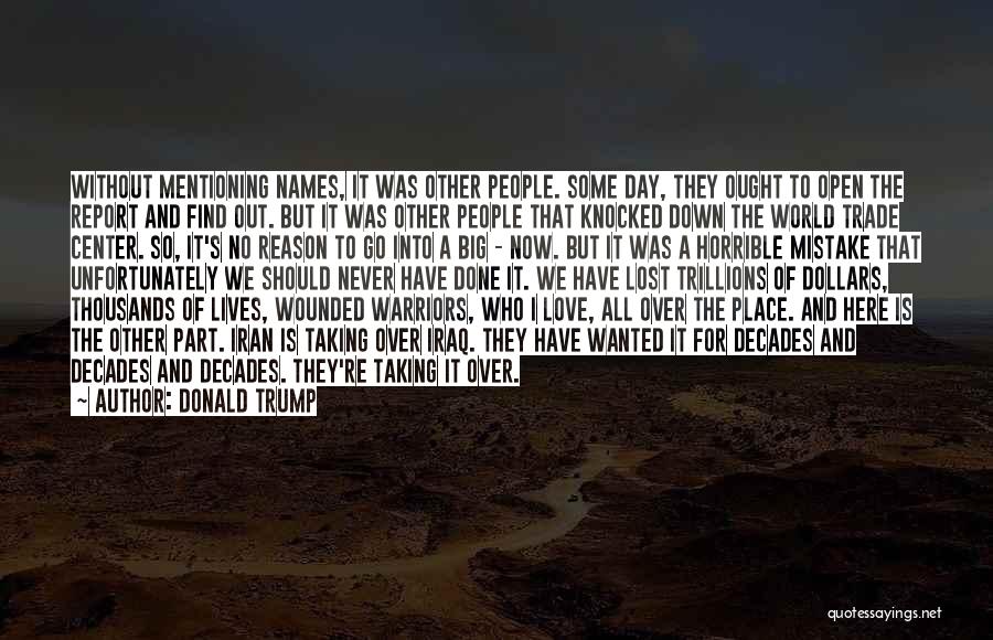 Donald Trump Quotes: Without Mentioning Names, It Was Other People. Some Day, They Ought To Open The Report And Find Out. But It