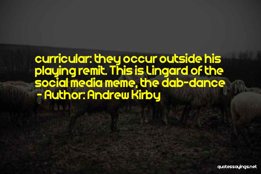 Andrew Kirby Quotes: Curricular: They Occur Outside His Playing Remit. This Is Lingard Of The Social Media Meme, The Dab-dance