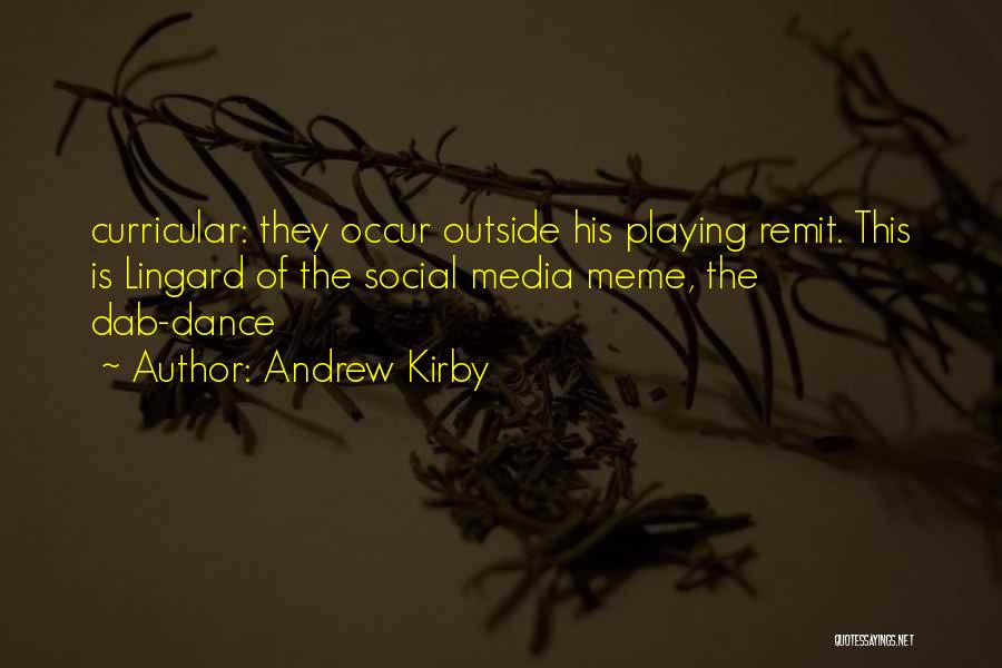 Andrew Kirby Quotes: Curricular: They Occur Outside His Playing Remit. This Is Lingard Of The Social Media Meme, The Dab-dance