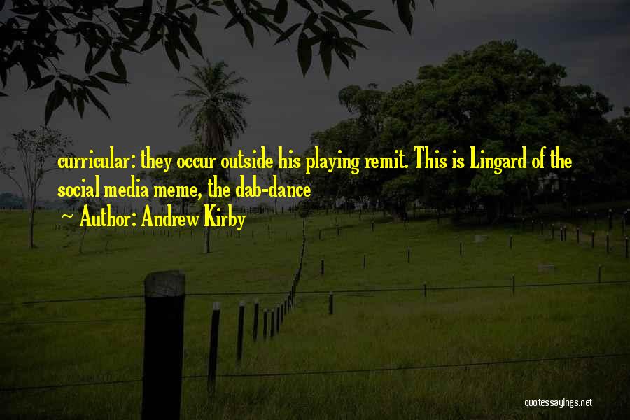 Andrew Kirby Quotes: Curricular: They Occur Outside His Playing Remit. This Is Lingard Of The Social Media Meme, The Dab-dance