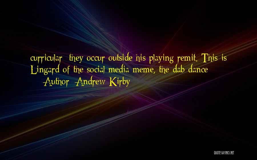 Andrew Kirby Quotes: Curricular: They Occur Outside His Playing Remit. This Is Lingard Of The Social Media Meme, The Dab-dance