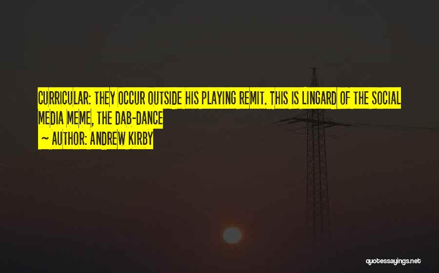 Andrew Kirby Quotes: Curricular: They Occur Outside His Playing Remit. This Is Lingard Of The Social Media Meme, The Dab-dance