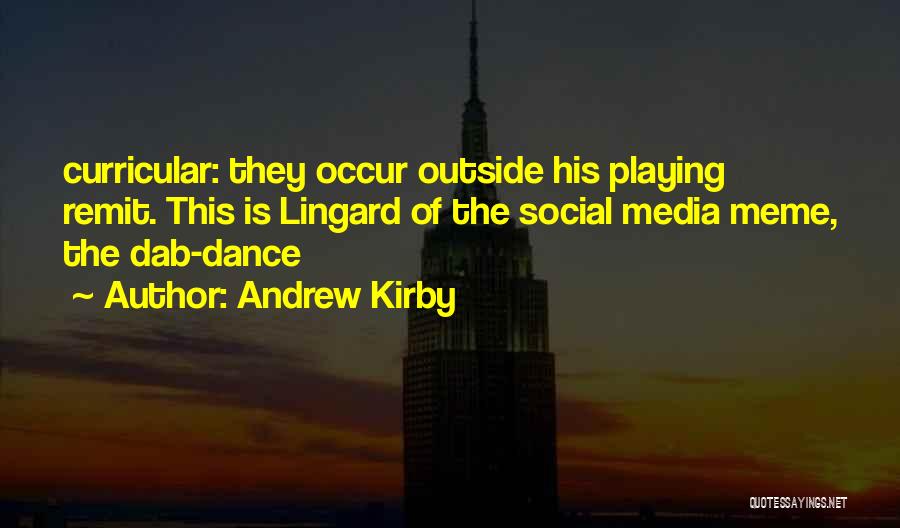 Andrew Kirby Quotes: Curricular: They Occur Outside His Playing Remit. This Is Lingard Of The Social Media Meme, The Dab-dance