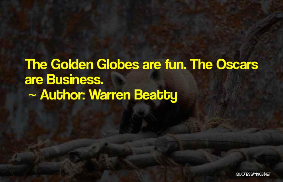 Warren Beatty Quotes: The Golden Globes Are Fun. The Oscars Are Business.
