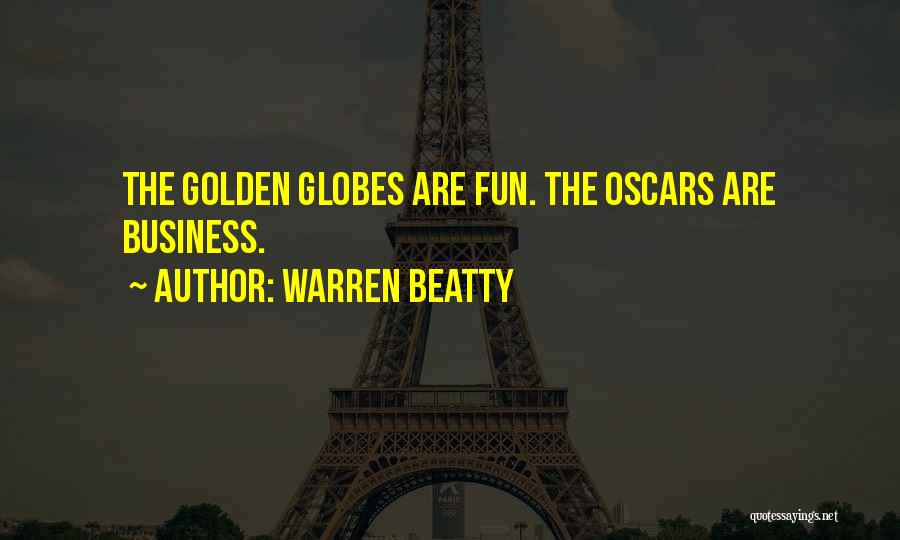 Warren Beatty Quotes: The Golden Globes Are Fun. The Oscars Are Business.