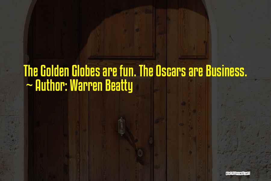 Warren Beatty Quotes: The Golden Globes Are Fun. The Oscars Are Business.