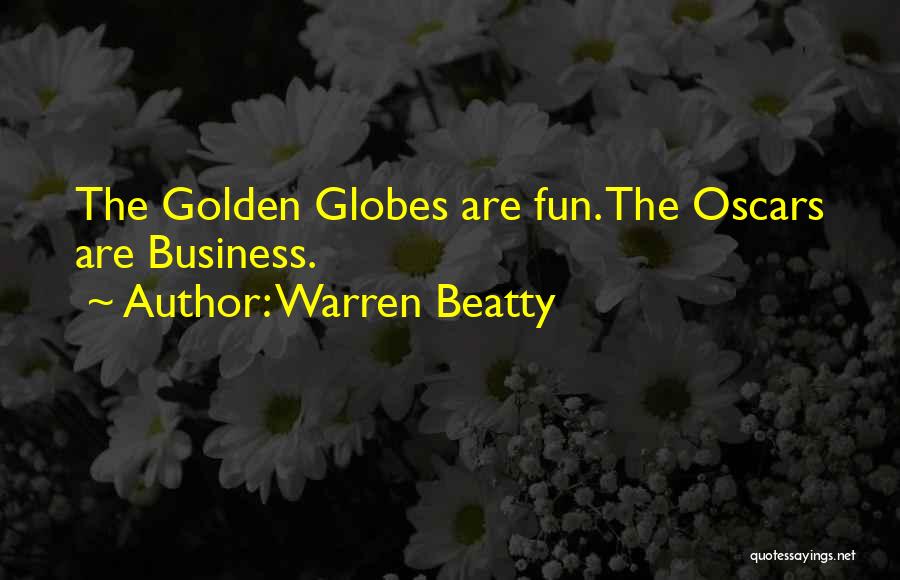 Warren Beatty Quotes: The Golden Globes Are Fun. The Oscars Are Business.