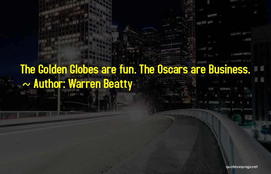 Warren Beatty Quotes: The Golden Globes Are Fun. The Oscars Are Business.