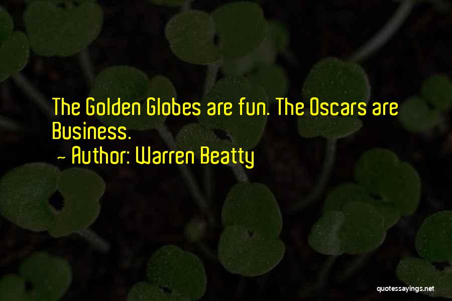 Warren Beatty Quotes: The Golden Globes Are Fun. The Oscars Are Business.