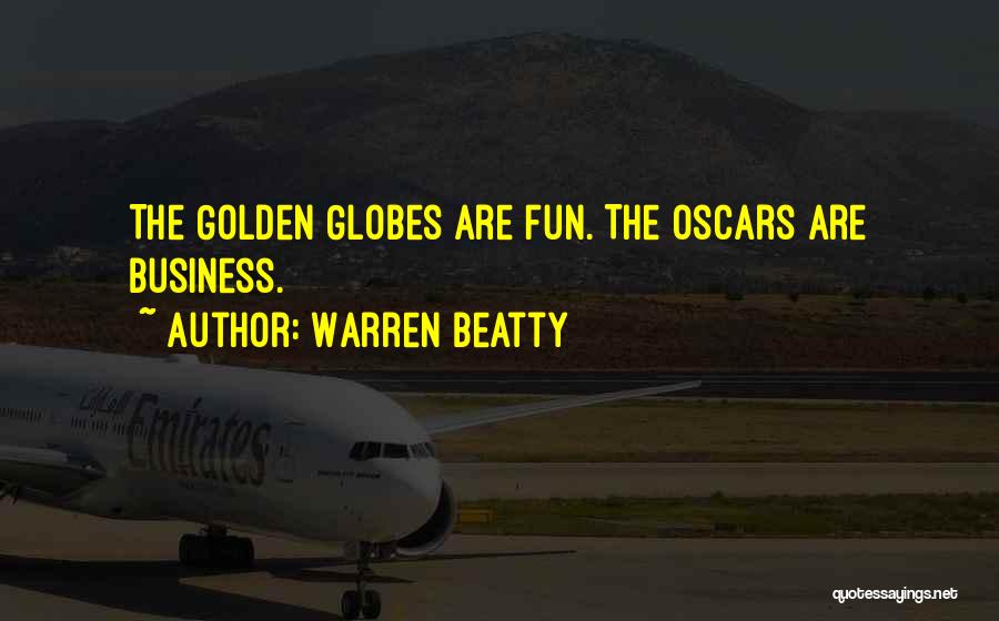 Warren Beatty Quotes: The Golden Globes Are Fun. The Oscars Are Business.