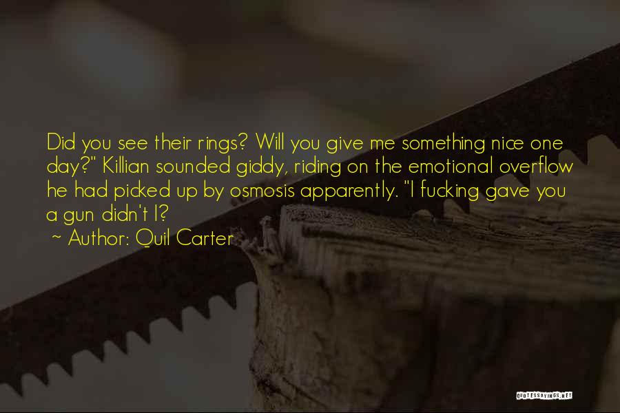 Quil Carter Quotes: Did You See Their Rings? Will You Give Me Something Nice One Day? Killian Sounded Giddy, Riding On The Emotional