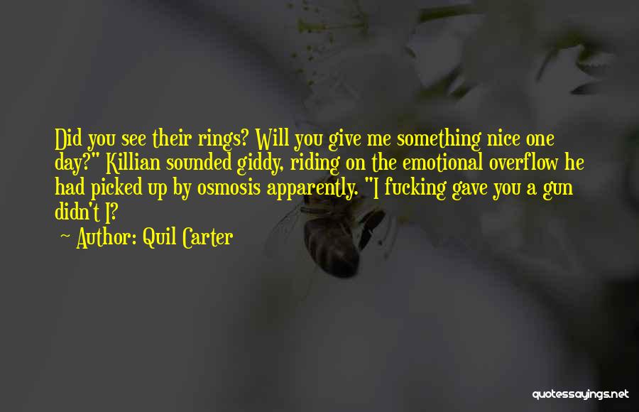 Quil Carter Quotes: Did You See Their Rings? Will You Give Me Something Nice One Day? Killian Sounded Giddy, Riding On The Emotional