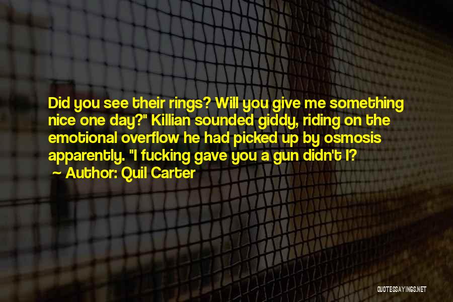 Quil Carter Quotes: Did You See Their Rings? Will You Give Me Something Nice One Day? Killian Sounded Giddy, Riding On The Emotional
