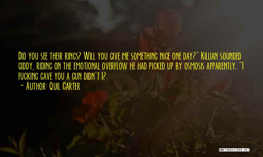 Quil Carter Quotes: Did You See Their Rings? Will You Give Me Something Nice One Day? Killian Sounded Giddy, Riding On The Emotional