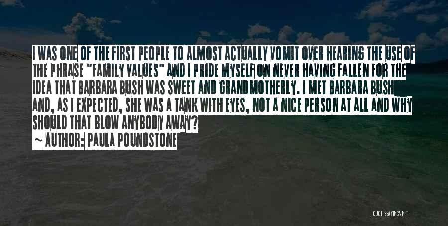 Paula Poundstone Quotes: I Was One Of The First People To Almost Actually Vomit Over Hearing The Use Of The Phrase Family Values